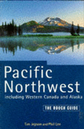 Pacific Northwest Including Western Canada and Alaska: The Rough Guide, First Edition