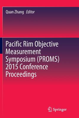 Pacific Rim Objective Measurement Symposium (Proms) 2015 Conference Proceedings - Zhang, Quan (Editor)