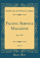 Pacific Service Magazine, Vol. 13: June, 1921 (Classic Reprint)