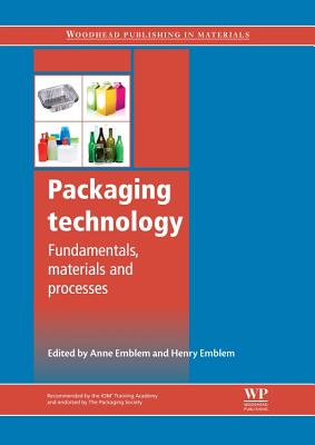 Packaging Technology: Fundamentals, Materials and Processes - Emblem, Anne (Editor)