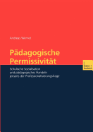Padagogische Permissivitat: Schulische Sozialisation Und Padagogisches Handeln Jenseits Der Professionalisierungsfrage