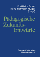 Padagogische Zukunftsentwurfe: Festschrift Zum Siebzigsten Geburtstag Von Wolfgang Klafki