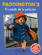 Paddington 2: El Cuento de la Pelcula: Paddington Bear 2 the Movie Storybook (Spanish Edition)