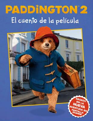 Paddington 2: El Cuento de la Pelcula: Paddington Bear 2 the Movie Storybook (Spanish Edition) - Harpercollins Espanol