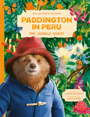 Paddington in Peru: The Jungle Quest - Holowaty, Lauren, and Hickey, Katie (Illustrator)