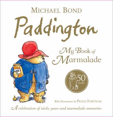 Paddington: My Book of Marmalade - Bond, Michael