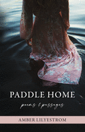 Paddle Home: poems & passages