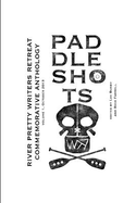 Paddle Shots: A River Pretty Anthology