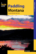 Paddling Montana: A Guide to the State's Best Rivers