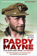 Paddy Mayne: Lt Col Blair 'Paddy' Mayne, 1 SAS Regiment (The true story behind the hit TV show SAS Rogue Heroes)