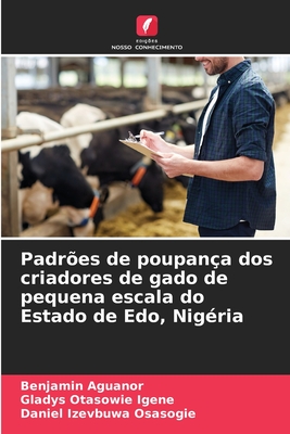 Padr?es de poupan?a dos criadores de gado de pequena escala do Estado de Edo, Nig?ria - Aguanor, Benjamin, and Igene, Gladys Otasowie, and Osasogie, Daniel Izevbuwa