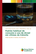 Padrao Habitual de Consumo E USO de Alcool Em Vitimas Do Transito