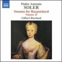 Padre Antonio Soler: Sonatas for Harpsichord, Vol. 12 - Gilbert Rowland (harpsichord)