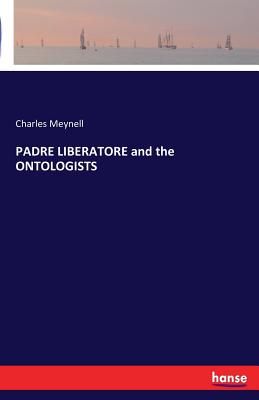 PADRE LIBERATORE and the ONTOLOGISTS - Meynell, Charles