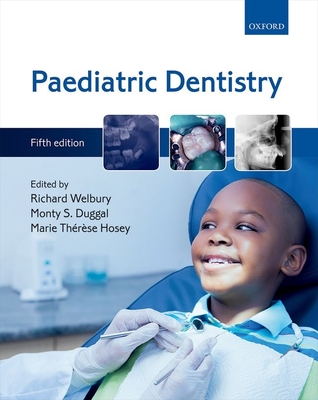 Paediatric Dentistry - Welbury, Richard (Editor), and Duggal, Monty S. (Editor), and Hosey, Marie Thrse (Editor)