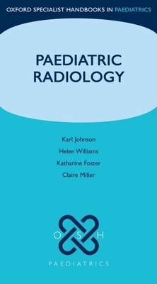 Paediatric Radiology - Johnson, Karl, and Williams, Helen, and Foster, Katharine