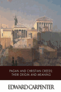 Pagan and Christian Creeds: Their Origin and Meaning