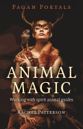 Pagan Portals - Animal Magic: Working with Spirit Animal Guides