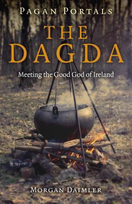 Pagan Portals - The Dagda: Meeting the Good God of Ireland - Daimler, Morgan