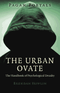 Pagan Portals - The Urban Ovate: The Handbook of Psychological Druidry
