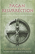 Pagan Resurrection: A Force for Evil or the Future of Western Spirituality? - Rudgley, Richard