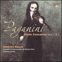 Paganini: Violin Concertos Nos. 2 & 5 - Alexandre Dubach (violin cadenza); Alexandre Dubach (violin); Monte Carlo Philharmonic Orchestra; Lawrence Foster (conductor)