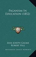 Paganism In Education (1852)