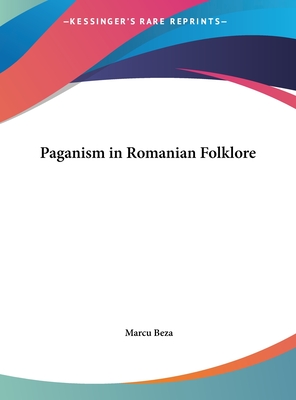 Paganism in Romanian Folklore - Beza, Marcu