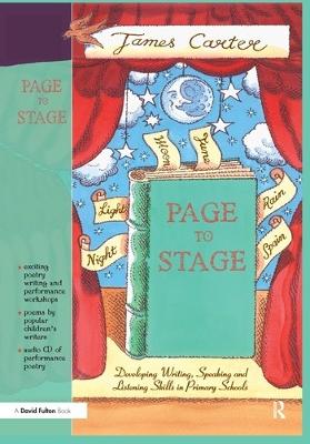 Page to Stage: Developing Writing, Speaking And Listening Skills in Primary Schools - Carter, James