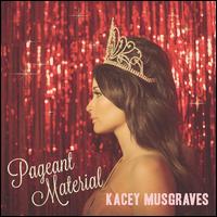 Pageant Material [LP] - Kacey Musgraves