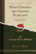 Pages Choisies Des Grands Ecrivains: Joseph de Maistre (Classic Reprint)