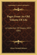 Pages from an Old Volume of Life; A Collection of Essays, 1857-1881