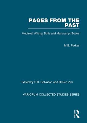 Pages from the Past: Medieval Writing Skills and Manuscript Books - Parkes, M.B., and Robinson, edited by P.R.