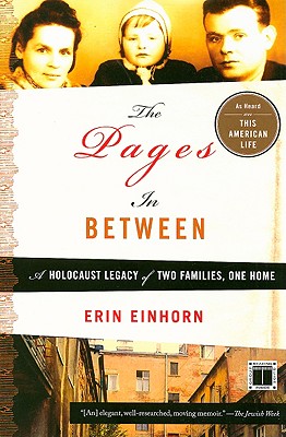 Pages in Between: A Holocaust Legacy of Two Families, One Home - Einhorn, Erin
