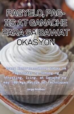 Pagyelo, Pag-IIS at Ganache Para Sa Bawat Okasyon - Jorge Esteban
