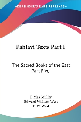 Pahlavi Texts Part I: The Sacred Books of the East Part Five - Muller, F Max (Editor), and West, E W (Translated by)