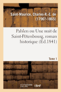 Pahlen Ou Une Nuit de Saint-Ptersbourg, Roman Historique. Tome 1