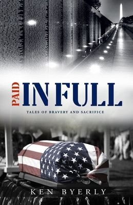 Paid In Full: Tales of Bravery & Sacrifice - Byerly, Ken