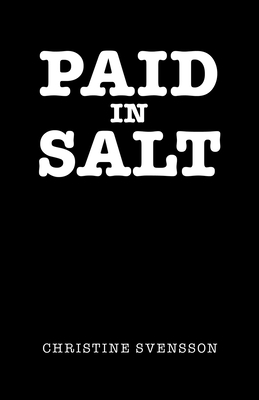 Paid in Salt - Svensson, Christine