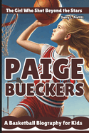 Paige Bueckers: The Girl Who Shot Beyond the Stars - A Basketball Biography for Kids