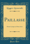 Paillasse: Drame Lyrique En Deux Actes (Classic Reprint)