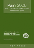 Pain 2008--An Updated Review: Refresher Course Syllabus: Iasp Refresher Courses on Pain Management Held in Conjunction with the 12th World Congress on Pain, August 17-22, 2008, Glasgow, Scotland