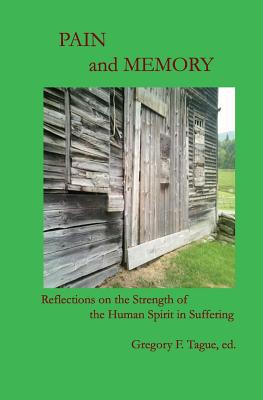 Pain and Memory: Reflections on the Strength of the Human Spirit in Suffering - Keren, Rivka (Contributions by), and Trenshaw, Cynthia (Contributions by), and Isip, Jomar Daniel (Contributions by)