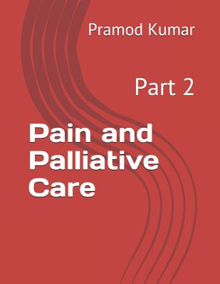 Pain and Palliative Care - Kumar, Pramod