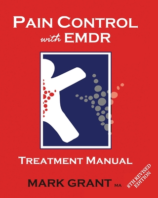 Pain Control with EMDR: Treatment manual 8th Revised Edition - Grant, Mark