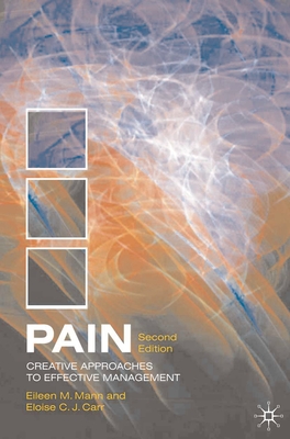 Pain: Creative Approaches to Effective Management - Mann, Eileen, and Carr, Eloise