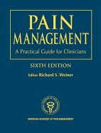 Pain Management: A Practical Guide for Clinicians, Sixth Edition - Weiner, Richard S (Editor)