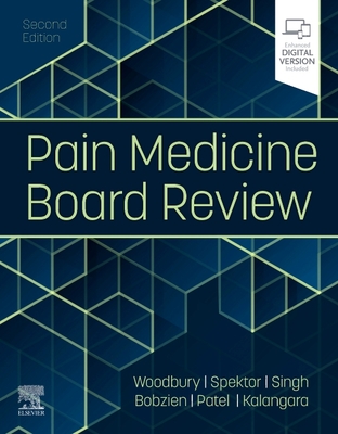 Pain Medicine Board Review - Woodbury, Anna, MD, and Spektor, Boris, MD, and Singh, Vinita, MD