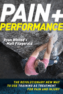 Pain & Performance: The Revolutionary New Way to Use Training as Treatment for Pain and Injury