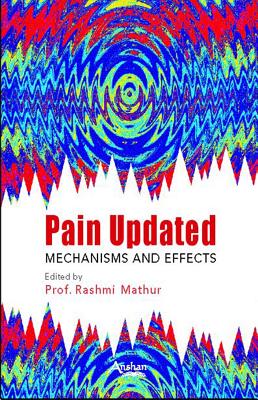 Pain Updated: Mechanisms and Effects - Mathur, Rashmi, Prof. (Editor)